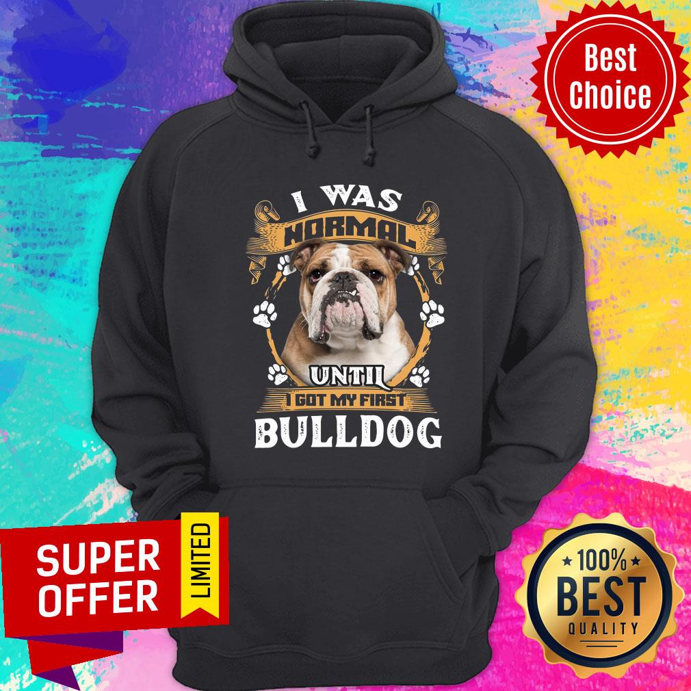 I Was Normal Until I Got My First Bulldog Shirt - Image 5