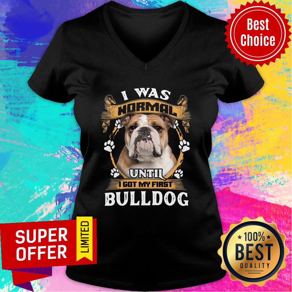 I Was Normal Until I Got My First Bulldog Shirt - Image 2