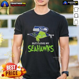Original Grinch Christmas But I Love My Seattle Seahawks T-Shirt
