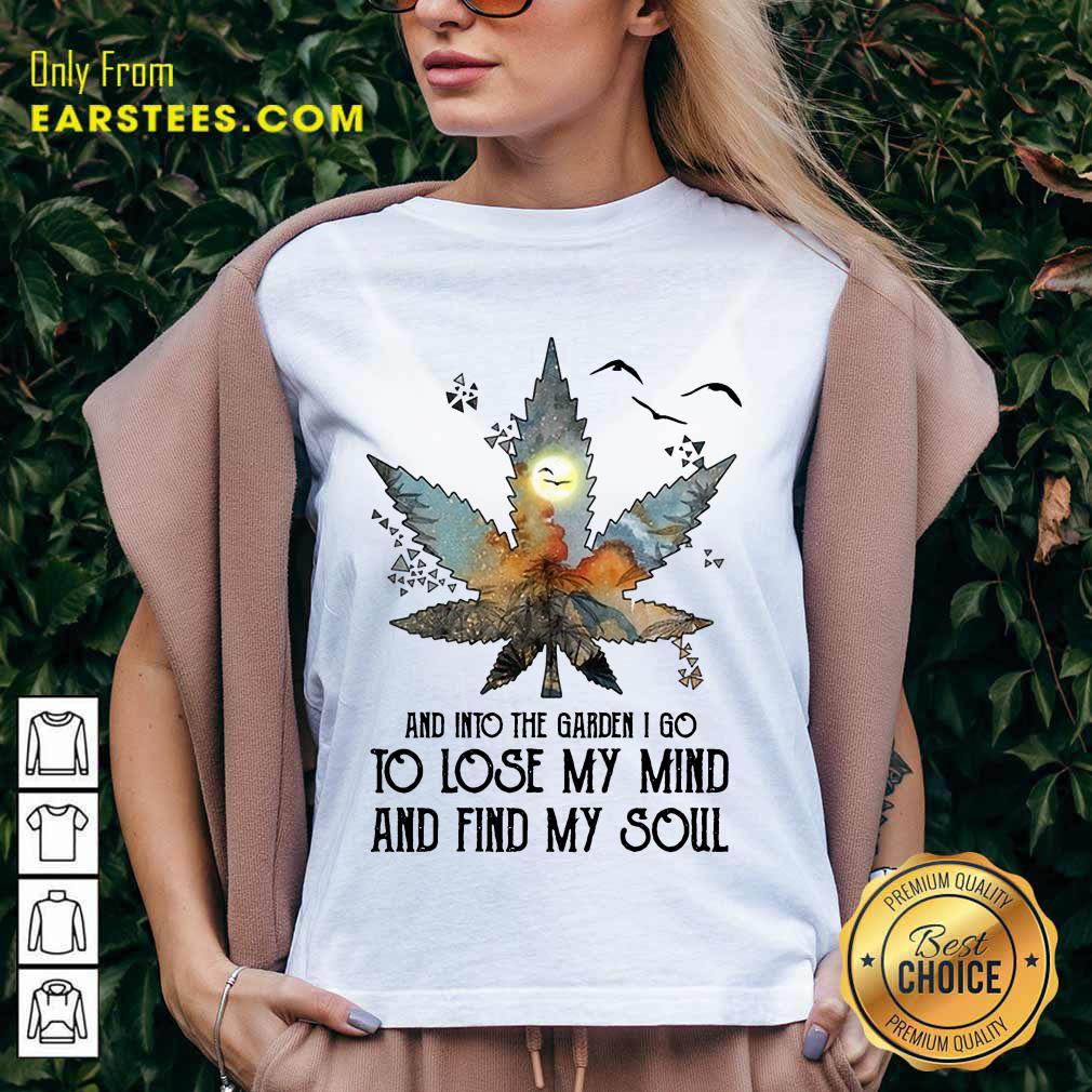 And Into The Garden I Go To Lose My Mind And Find My Soul Shirt - Image 5