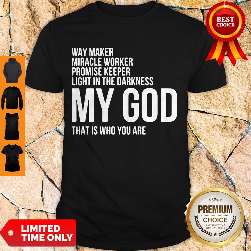 Pretty Way Maker Miracle Worker My God Shirt