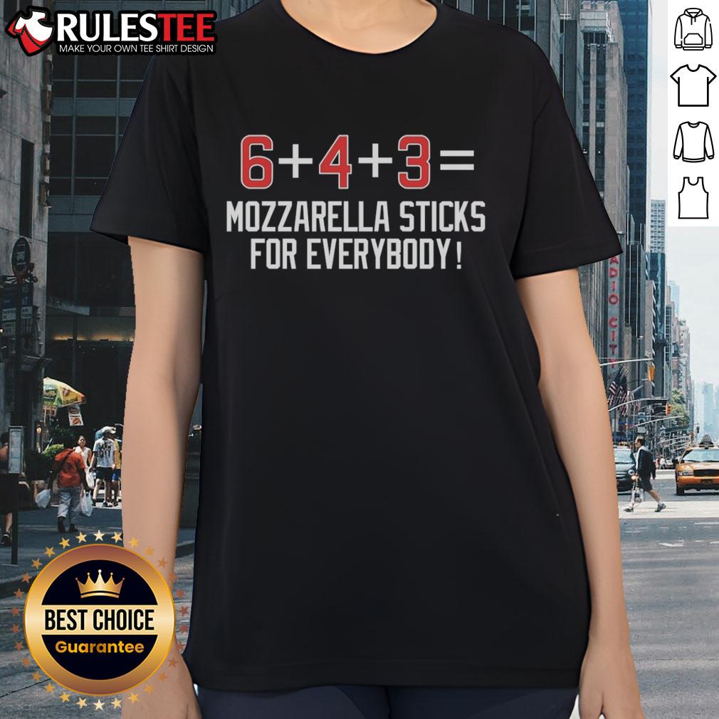 Official 6 Plus 4 Plus 3 Equals Mozzarella Sticks For Everybody T-Shirt - Image 3