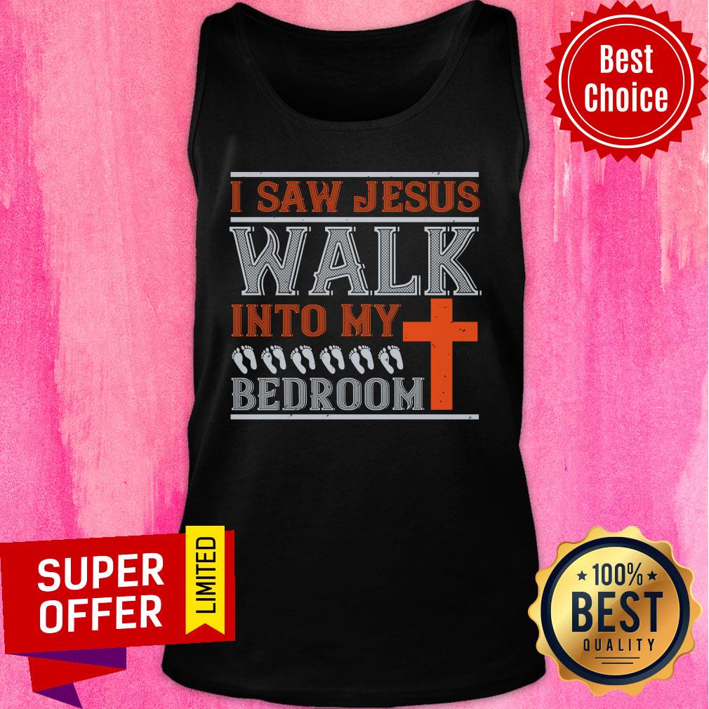 Cross I Saw Jesus Walk Into My Bedroom Shirt - Image 3