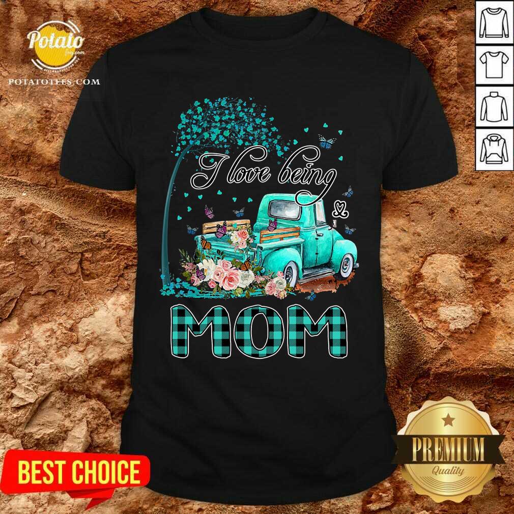 I Love Being Mom And Car Flower Shirt