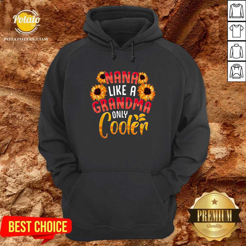 Nana Like A Grandma Only Cooler Shirt - Image 3