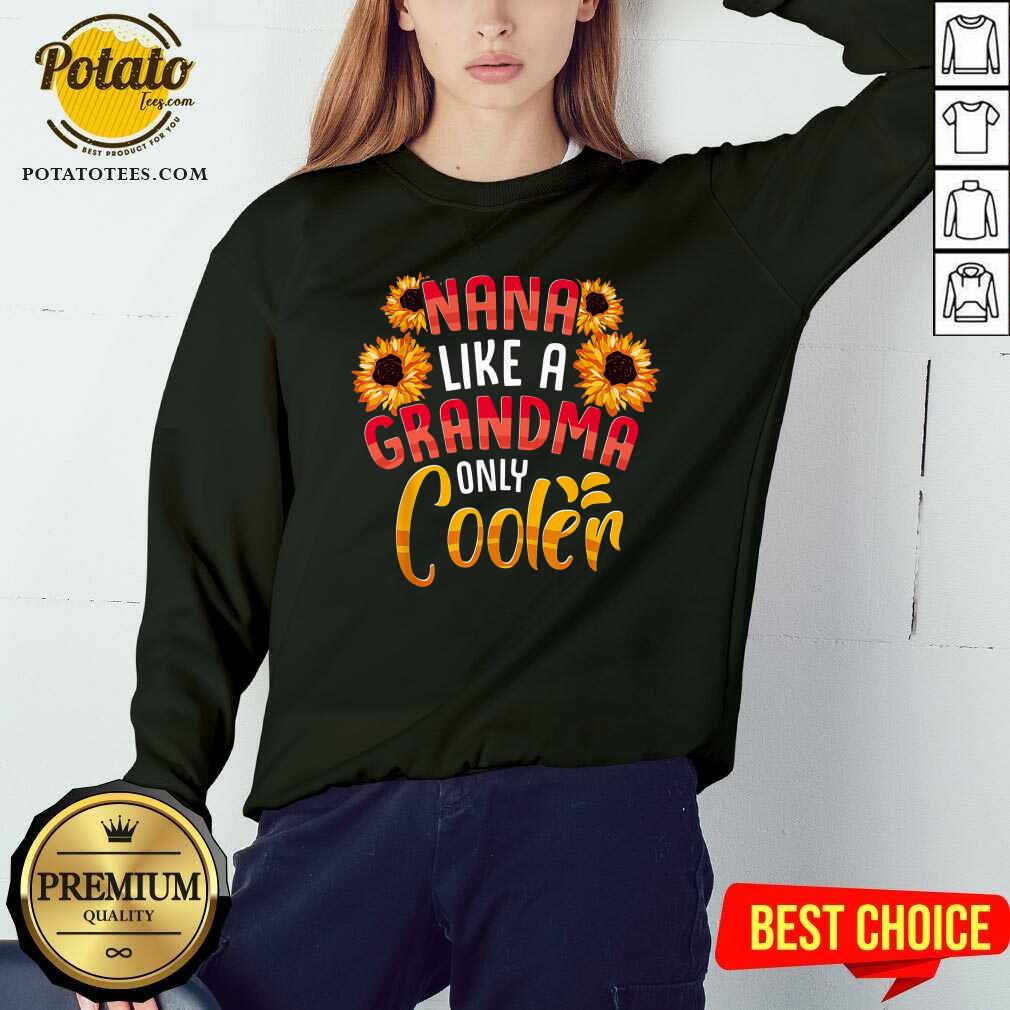 Nana Like A Grandma Only Cooler Shirt - Image 2