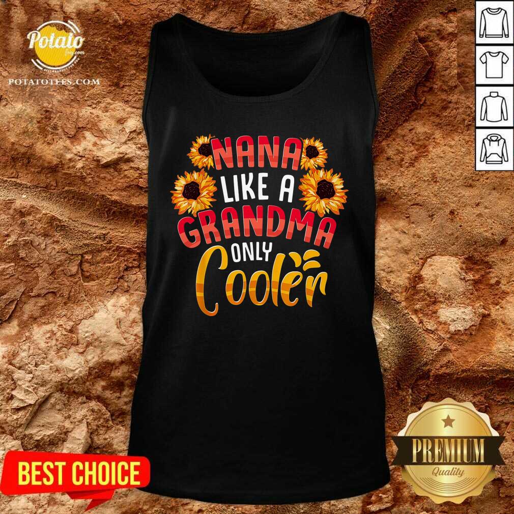 Nana Like A Grandma Only Cooler Shirt - Image 5