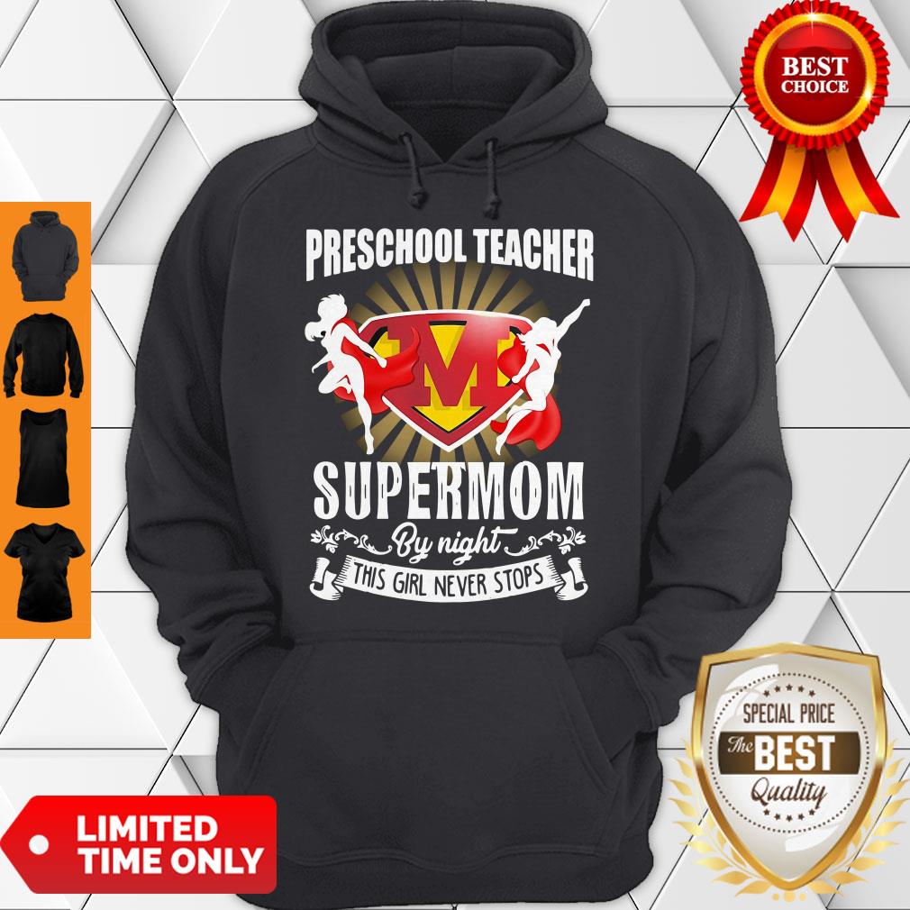 Preschool Teacher By Day Supermom By Night This Girl Never Stops Shirt - Image 2