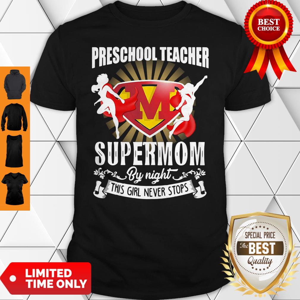 Preschool Teacher By Day Supermom By Night This Girl Never Stops Shirt