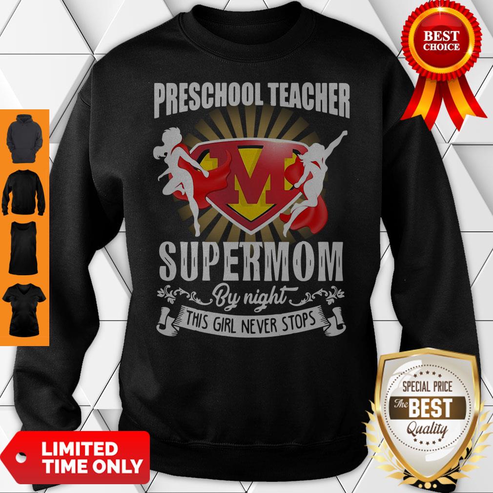 Preschool Teacher By Day Supermom By Night This Girl Never Stops Shirt - Image 5