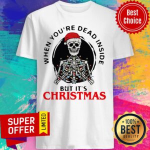 Nice Skeleton When You’re Dead Inside But It’s Christmas Shirt