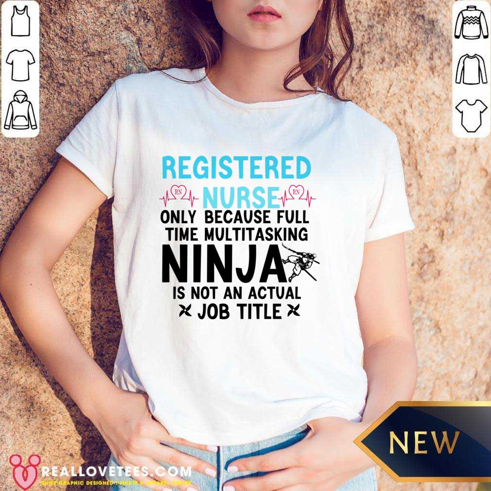 Registered Nurse Ninja Is Not An Actual Job Title Shirt - Image 4