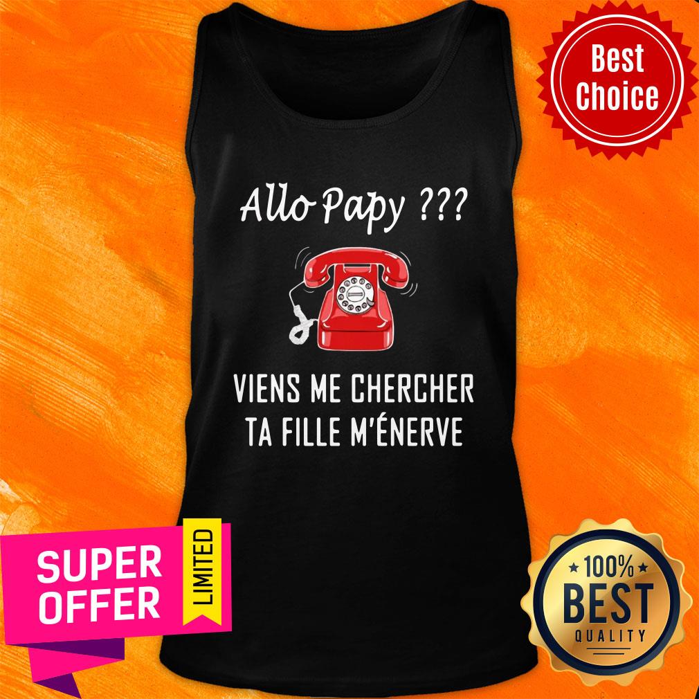 Allo Papy Viens Me Chercher Ta Fille M'eneve Shirt - Image 3