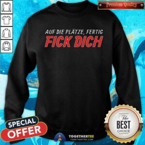 Alternative view of Good Auf Die Platze Fertig Fick Dich Shirt