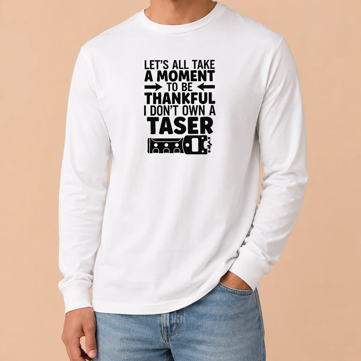 Nice Let's All Take A Moment To Be Thankful I Don't Own A Taser Shirt - Image 6