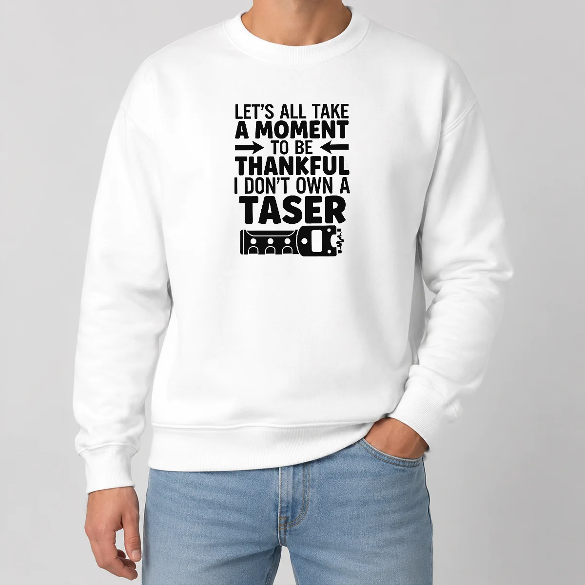 Nice Let's All Take A Moment To Be Thankful I Don't Own A Taser Shirt - Image 7