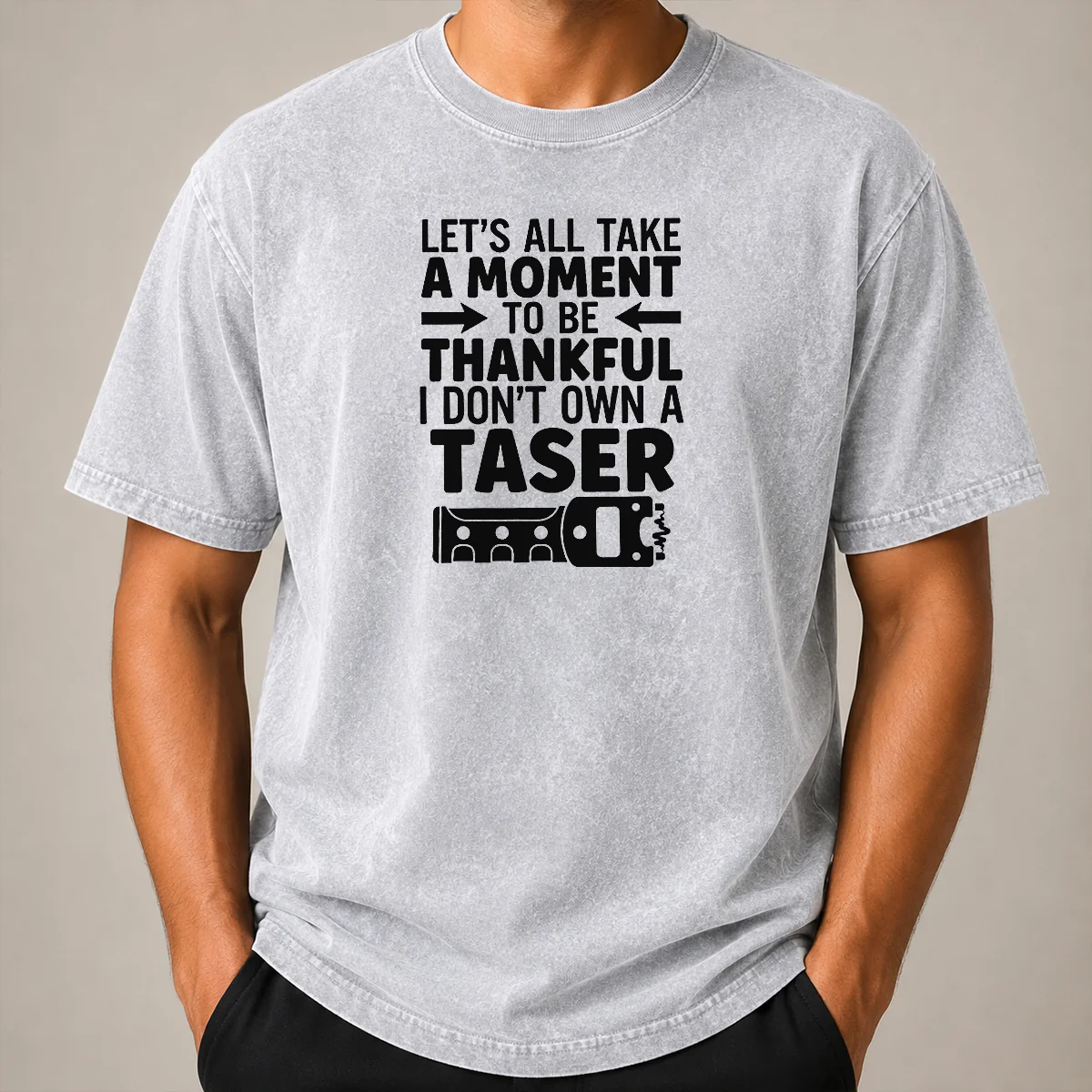 Nice Let's All Take A Moment To Be Thankful I Don't Own A Taser Shirt - Image 8