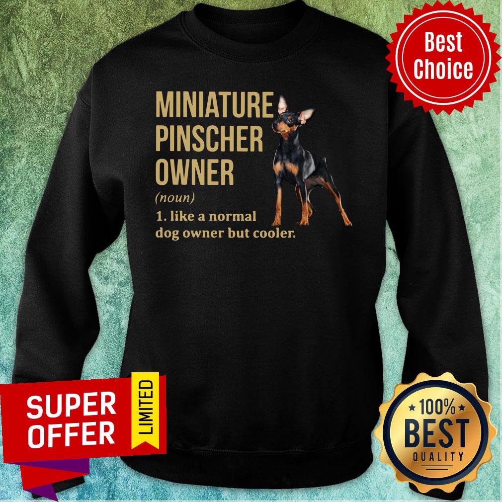 Miniature Pinscher Owner Like A Normal Dog But Cooler Shirt - Image 5