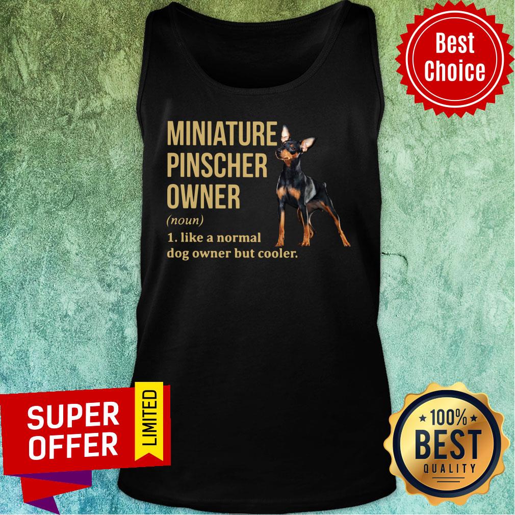 Miniature Pinscher Owner Like A Normal Dog But Cooler Shirt - Image 3