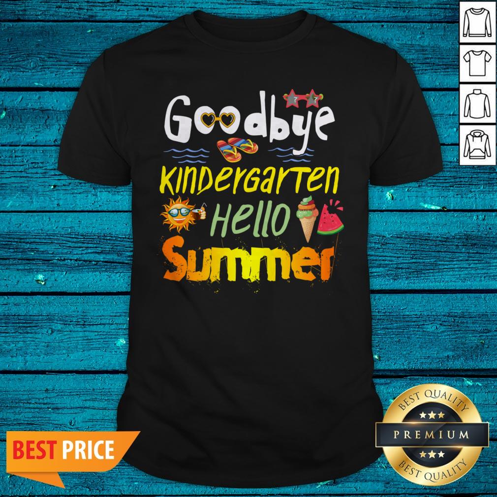 Premium Goodbye Kingdergarten Hello Summer Shirt