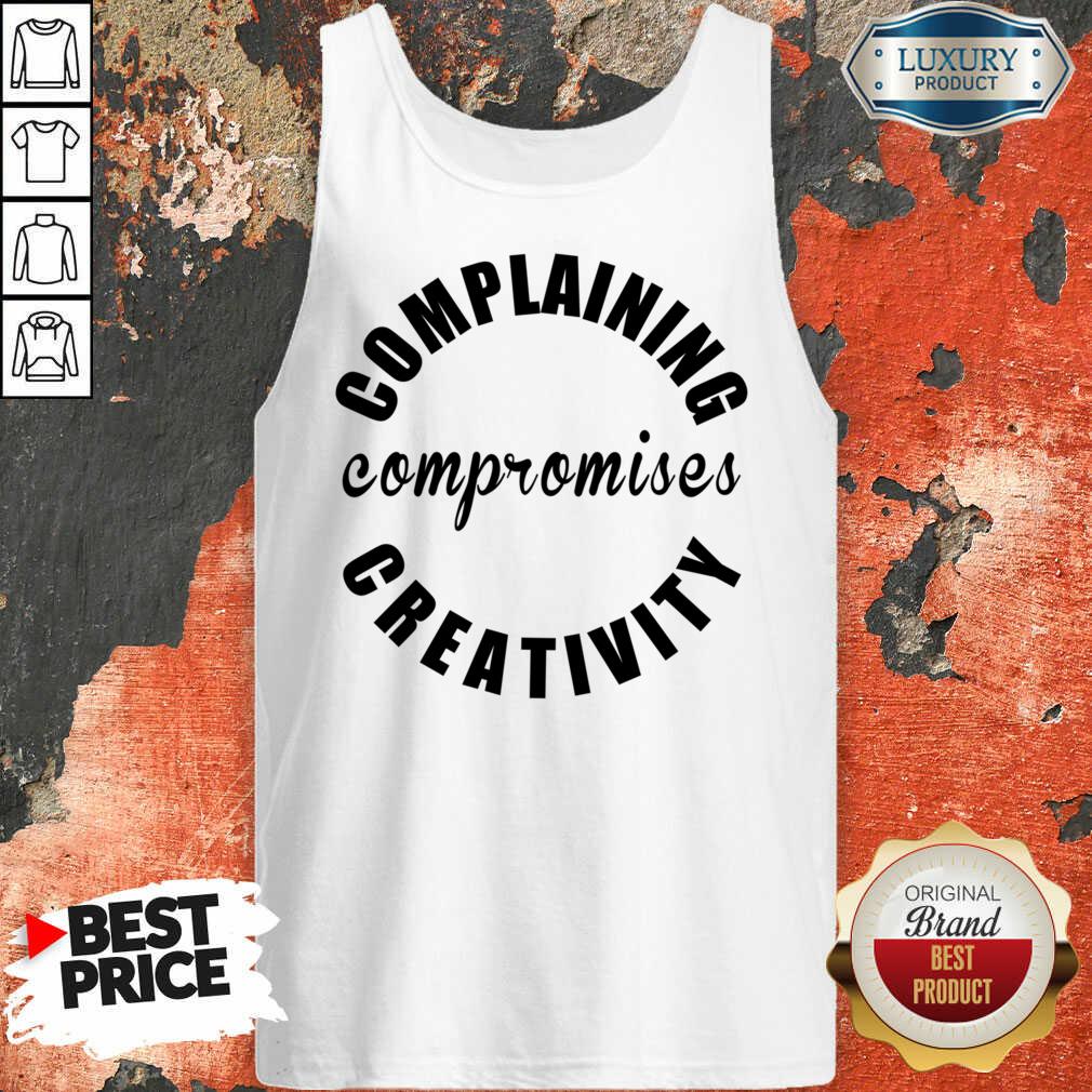 Complaining Compromises Creativity Shirt - Image 3