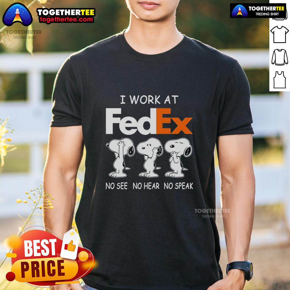 Nice Snoopy I Work At Fedex No See No Hear No Speak T-Shirt