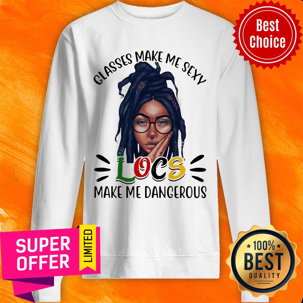 Classes Make Me Sexy Locs Make Me Dangerous Black Girl Shirt - Image 4