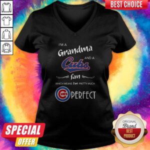 Alternative view of I’m A Grandma And A Cubs Fan Which Means I’m Pretty Much Perfect Shirt