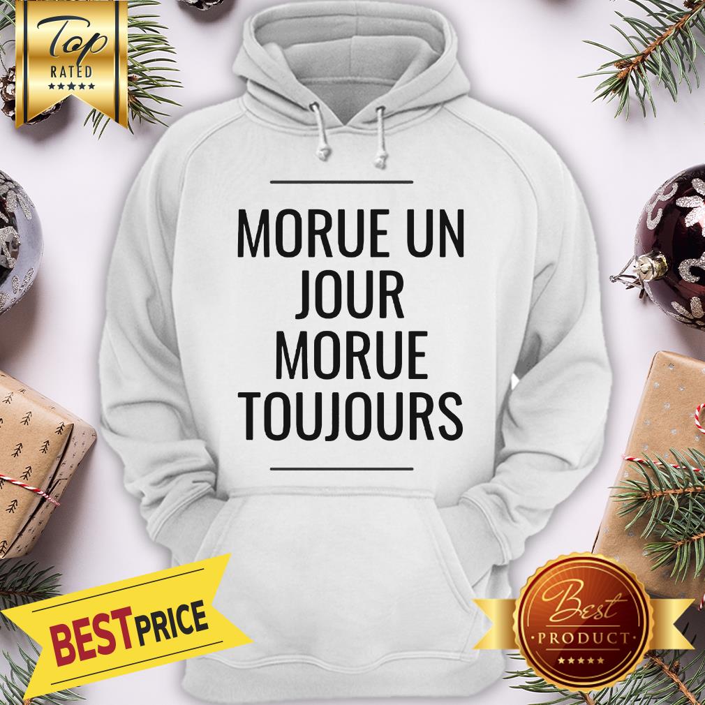Official Morue Un Jour Morue Toujours Shirt - Image 5