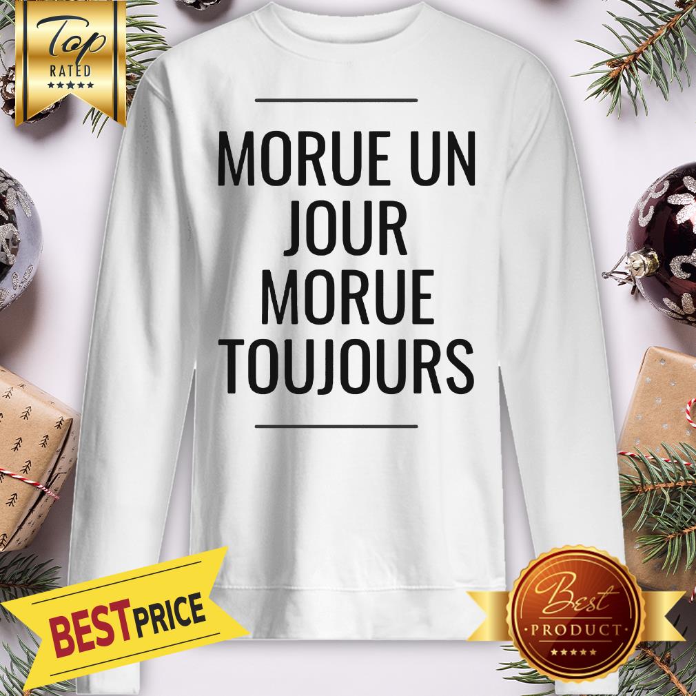 Official Morue Un Jour Morue Toujours Shirt - Image 4