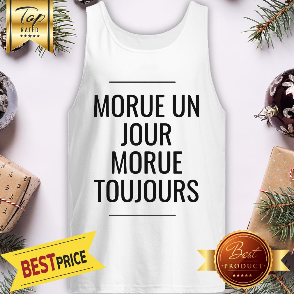 Official Morue Un Jour Morue Toujours Shirt - Image 3