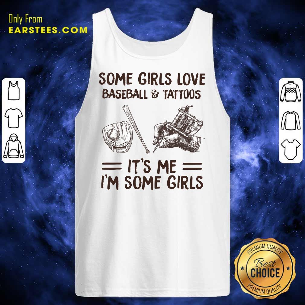 Top Some Girls Love Baseball And Tattoos It's Me I'm Some Girls Shirt - Image 2