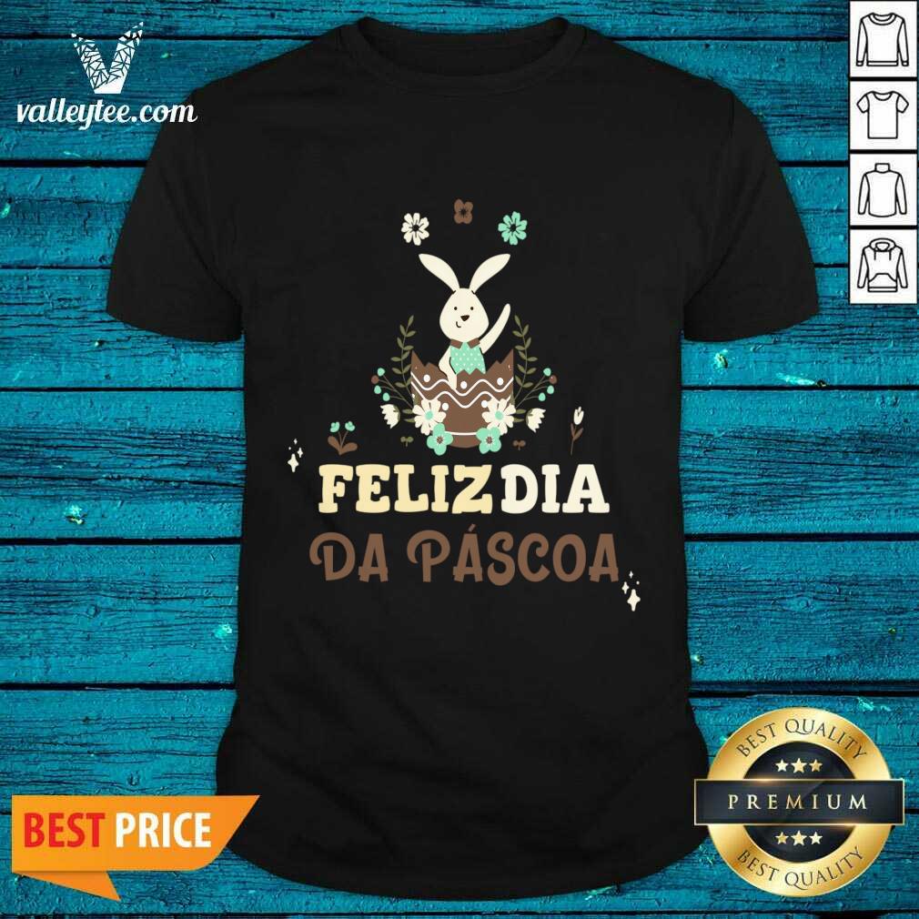 Feliz Dia Da Pascoa Shirt