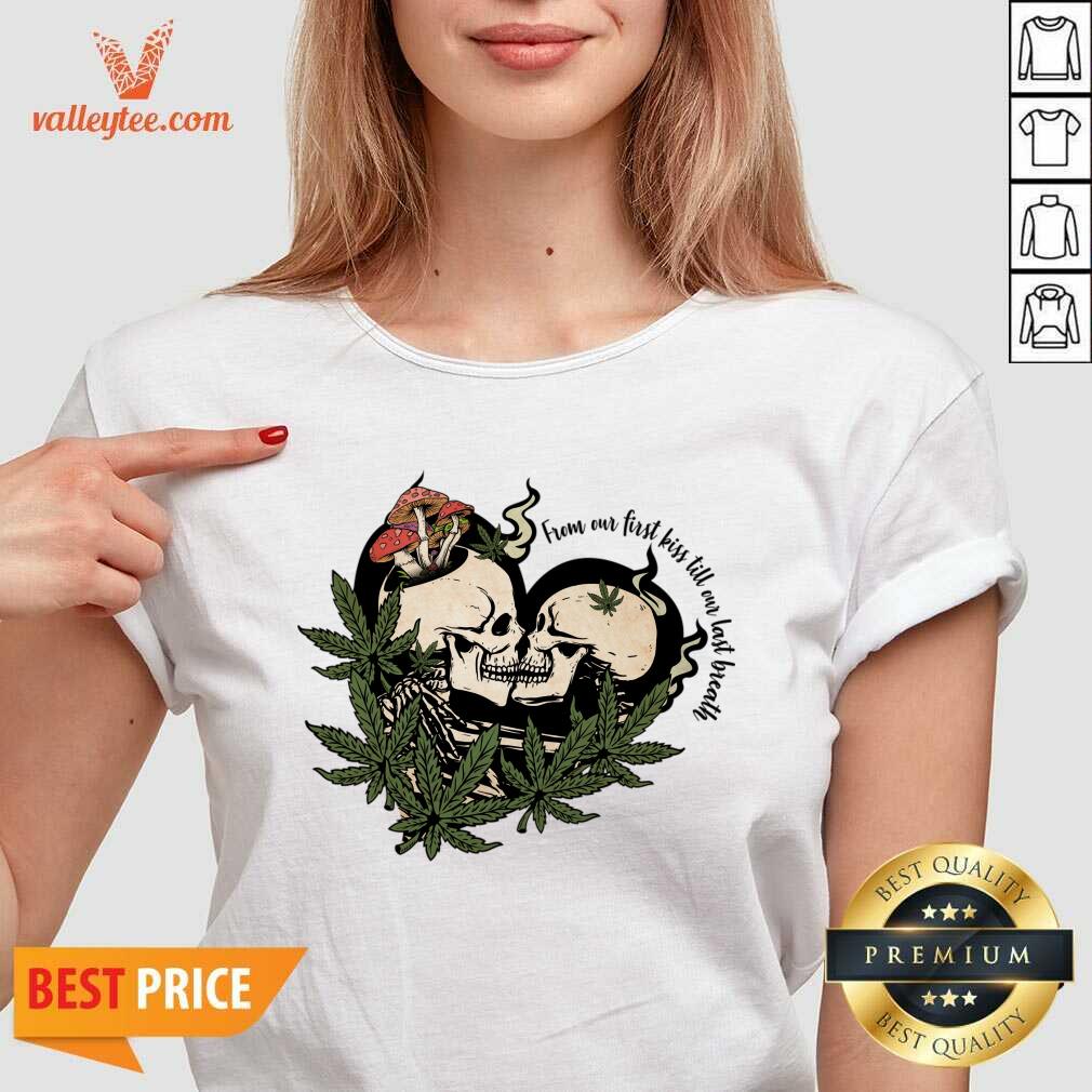 From Our First Kiss Till Our Last Breath Skull Marijuana Shirt - Image 4