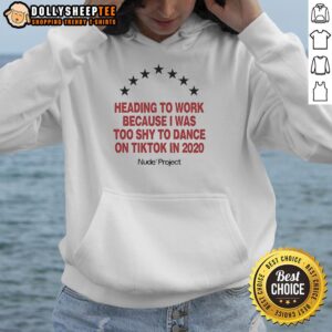 Alternative view of Premium Heading To Work Because I Was Too Shy To Dance On Tiktok In 2020 Nude Project Seven Stars T-Shirt