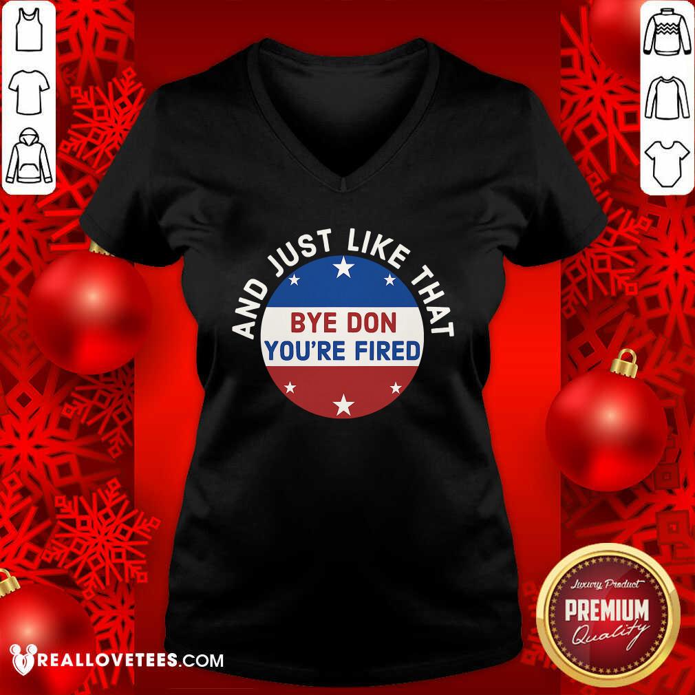 Cute Bye Don You’re Fired Just Like That Election 2020 Stars Shirt - Image 5