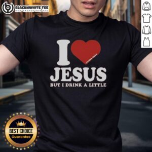 Pretty I Love Jesus But I Drink A Little T-Shirt