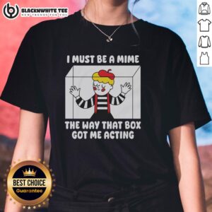 Alternative view of Pretty I Must Be A Mime The Way That Box Got Me Acting T-Shirt