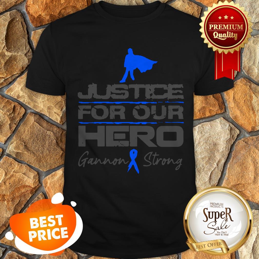 Nice Gannon Strong Justice For Our Hero Shirt