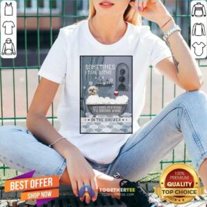 Alternative view of Pretty Shih Tzu Sometimes I Take Baths Vertical Shirt