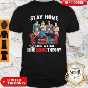 Nice Stay Home And Watch The Big Bang Theory Shirt