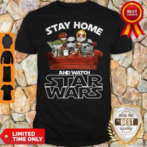 Nice Stay Home And Watch Star Wars Shirt