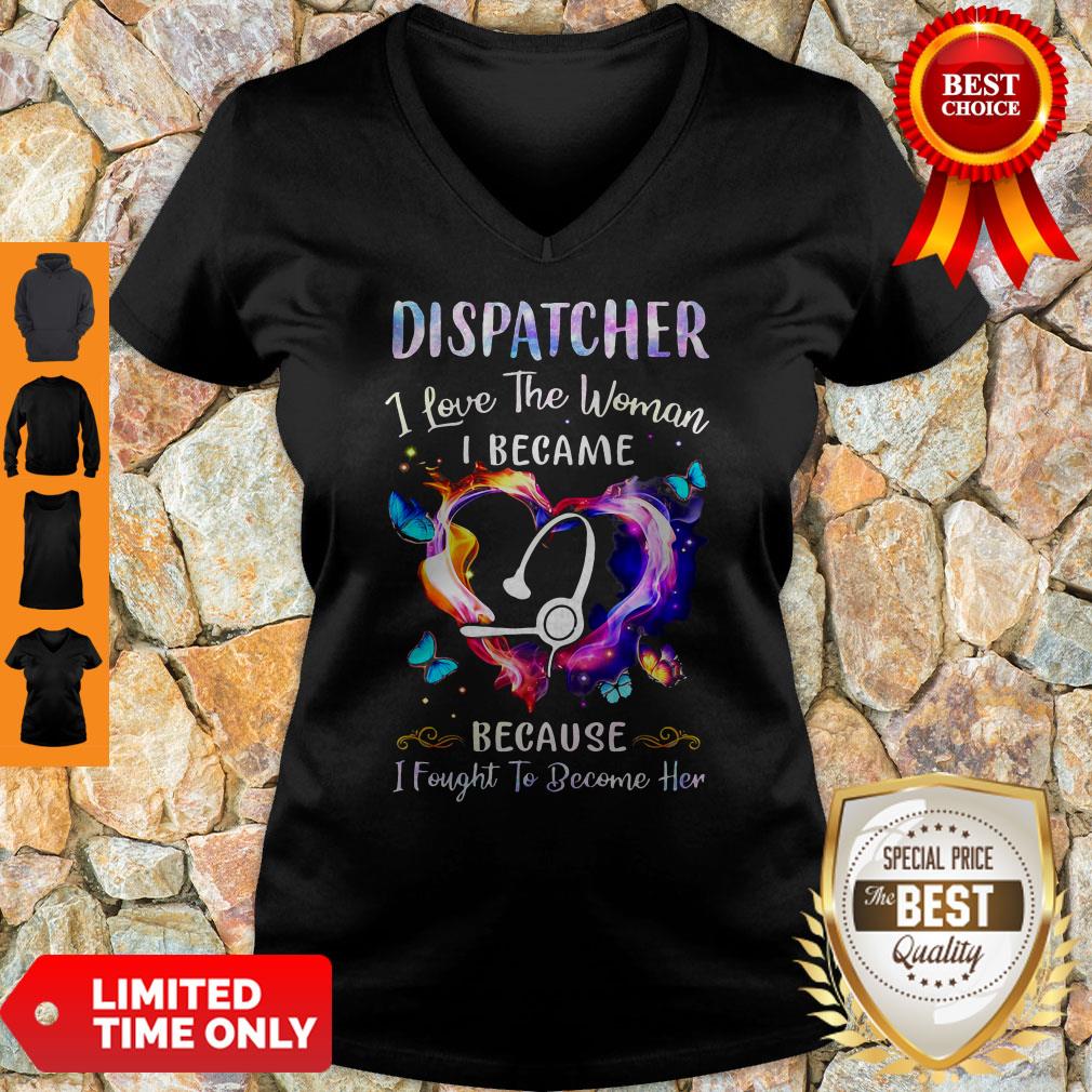Nice Nurse Dispatcher I Love The Woman I Became Because Fought To Become Her Shirt - Image 4