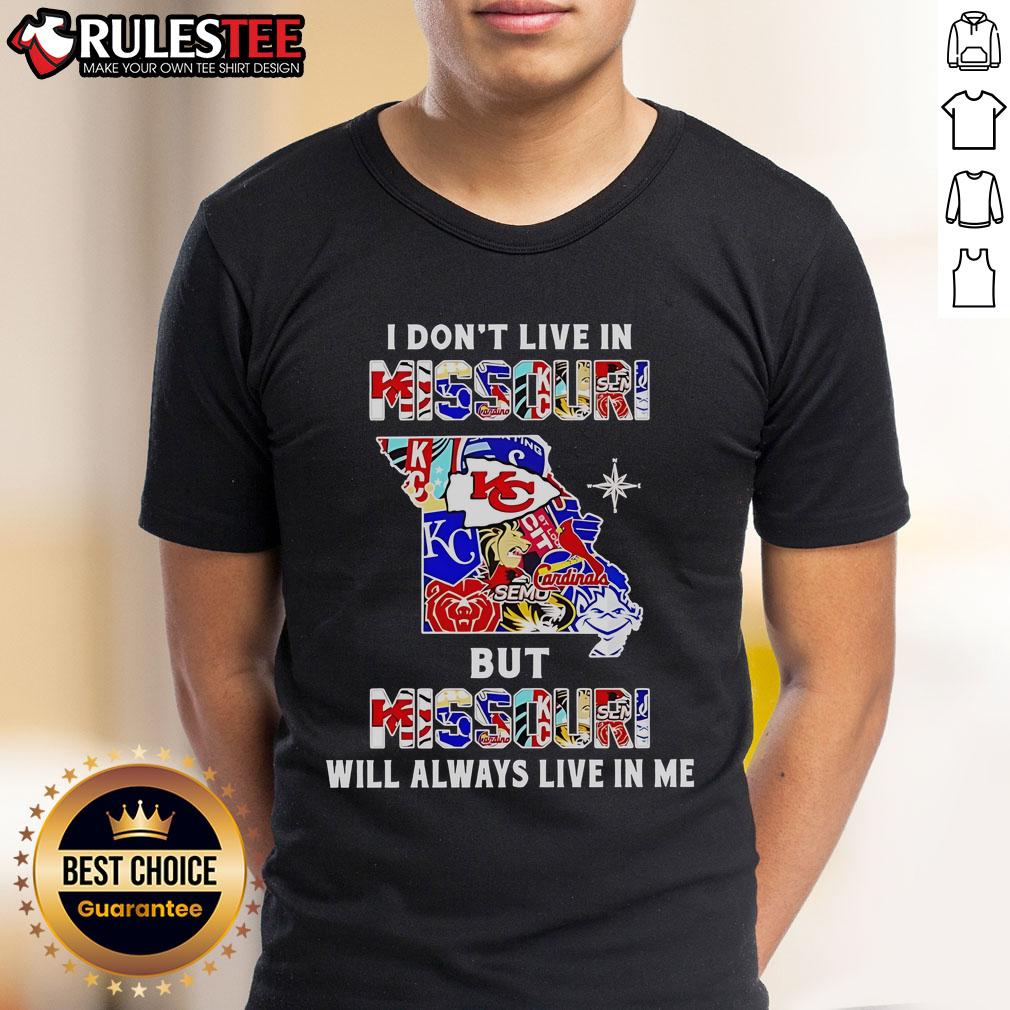 Official I Don't Live In Missouri But Missouri Will Always Live In Me Sport Teams T-Shirt