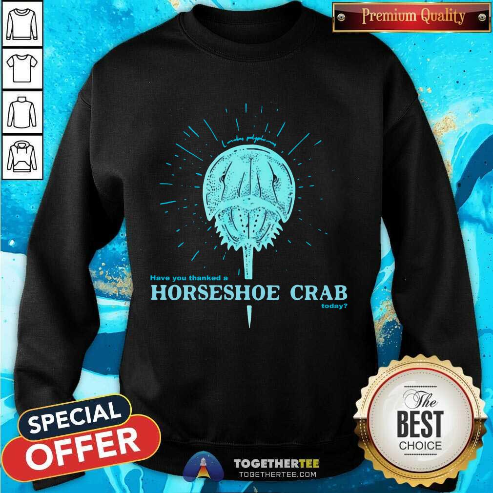 Funny Have You Thanked A Horseshoe Crab Today Shirt - Image 4