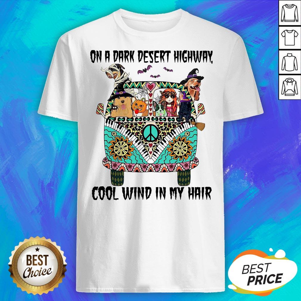 Hippie Girl And Dogs Witch On A Dark Desert Highway Cool Wind In My Hair Halloween Shirt