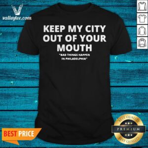 Keep My City Out Of Your Mouth Presidential Debat Anti Trump Shirt