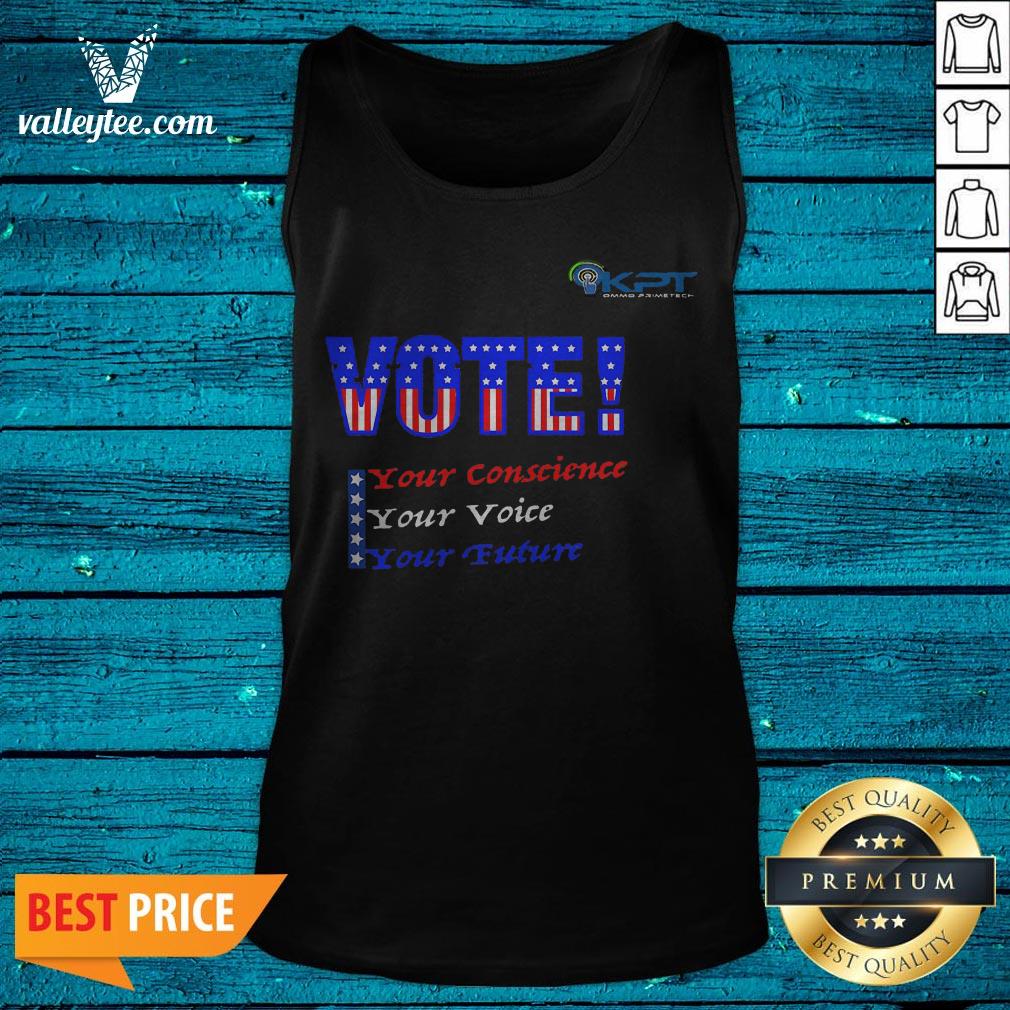 KPT - VOTE Your Conscience Your Voice Your Future Premium Shirt - Image 5