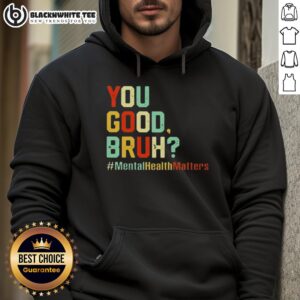 Alternative view of Original You Good Bruh Mental Health Awareness Support T-Shirt
