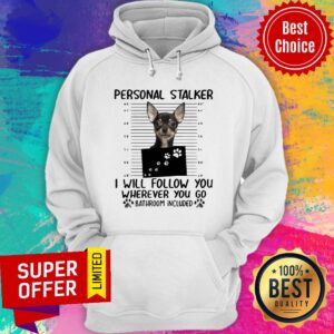 Alternative view of Personal Stalker I Will Follow You Wherever You Go Bathroom Included Shirt